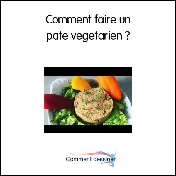 Comment faire un pâté végétarien